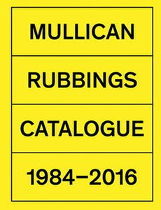 Mullican Rubbings Catalogue 1984-2016