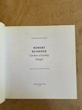 Load image into Gallery viewer, Robert Kushner: Gardens of Earthly Delighta