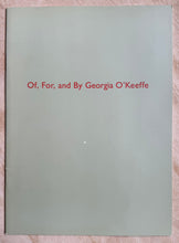 Load image into Gallery viewer, Of, For, and By Georgia O&#39;Keeffe